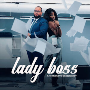 Eraldina Santos – Lady Boss (feat. Fatboy 6.3) Bue de Musica 659076401 965873355788037 6501525699585019795 n Eraldina Santos – Lady Boss (feat. Fatboy 6.3)