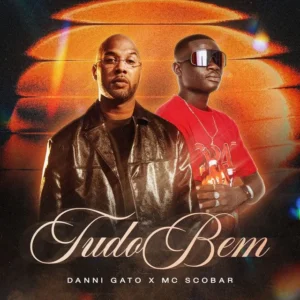 Danni Gato Danni Gato - Tudo Bem (feat. MC Scobar)