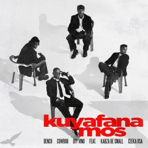 Dench CowBoii Djy Vino Kuyafana Mos Dench, CowBoii & Djy Vino – Kuyafana Mos (feat. Kabza De Small & Ceeka RSA)