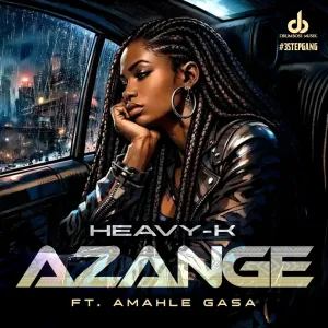 Heavy K Azange Heavy-K – Azange (feat. Amahle Gasa)