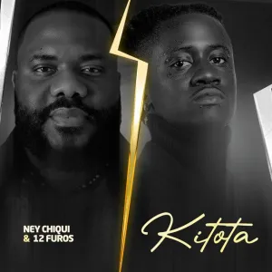 Ney Chiqui – Kitota (Feat. 12 Furos)