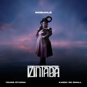 Nobuhle Kabza De Small Young Stunna Izintaba Nobuhle, Kabza De Small & Young Stunna – Izintaba