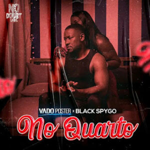 1776363127442 Vado Poster – No Quarto (feat. Black Spygo)