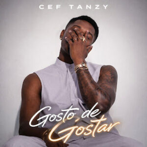 658898934 947857337991942 3873082034129634262 n Cef Tanzy - Gosto De Gostar