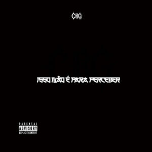 CBG – Isso Não É Para Perceber (INÉPP) Bue de Musica CBG Oficial CBG – Isso Não É Para Perceber (INÉPP)