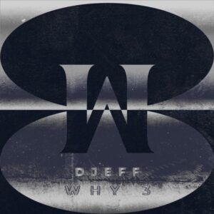 Djeff Why 3 DJEFF – WHY 3