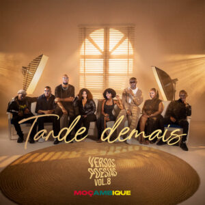 Black Spygo Black Spygo - Versos & Poesias 8 Tarde Demais (feat. Stefânia Leonel,Denilson L.A,Tamires Fernandes,Romel Vicente,Yuni Cuambe,TYKID & Viper Toy)
