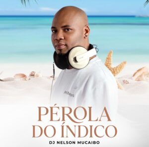 Dj Nelson Mucaibo - Perola do Indico (Álbum) Bue de Musica Capa Dj Nelson Mucaibo - Perola do Indico (Álbum)