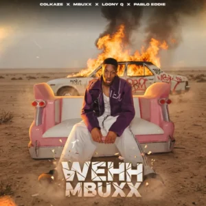 Colkaze Mbuxx Wehh Mbuxx 768x768 2 Colkaze & Mbuxx – Wehh Mbuxx (feat. Loony Q & Pablo Eddie)
