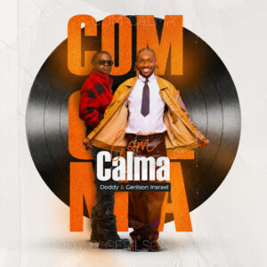 DODDY – Com Calma feat. Gerilson Insrael Doddy - Com Calma (feat. Gerilson Insrael)
