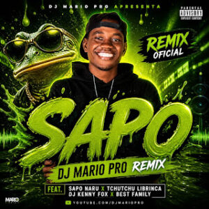 WhatsApp Image 2026 05 05 at 17.42.39 Sapo Naru, Tchutchu Librinca, DJ Kenny Fox & Best Family – Sapo (DJ Mario Pro Remix)
