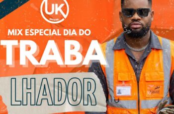 Dj UK Official – Mix Especial Dia Do Trabalhador
