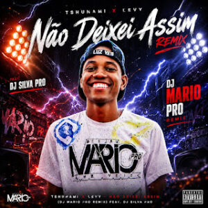 Tshunami & Levy - Não Deixei Assim (DJ Mario Pro & DJ Silva Pro Remix) Bue de Musica WhatsApp Image 2026 05 22 at 06.11.17 Tshunami & Levy - Não Deixei Assim (DJ Mario Pro & DJ Silva Pro Remix)