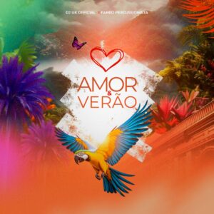 0457ac68 0b07 4caa 9aae 6bfef3d7beb1 DJ UK Oficial & Faniio Percussionista - Amor & Verão (EP)