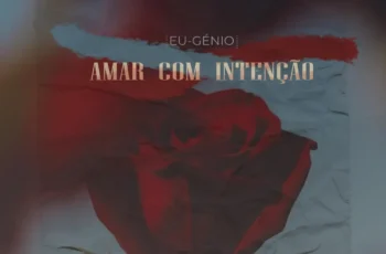 Eu-génio – Amar com intenção
