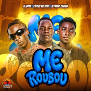 H Jotta - Me Roubou (feat. Feeze No Beat & Alfredo Zamba)