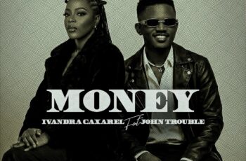 Ivandra caxarel – Money (feat. John Trouble)
