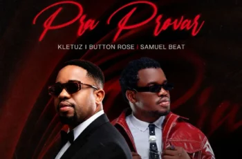 Kletuz, Button Rose, & Samuel Beat – Pra Provar