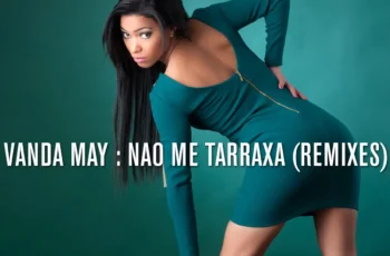 Vanda May – Nao Me Tarraxa (Remixes) [Album]
