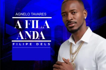 Agnelo Tavares – A Fila Anda (feat. Filipe Dels)