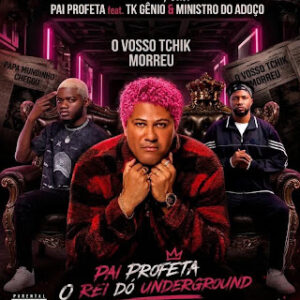 IMG 7440 Pai Profeta – Vosso Tchik Morreu (feat. TK Gênio & Ministro Do Adoço)