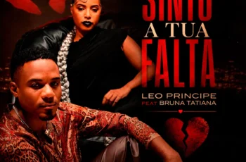 Leo Príncipe – Sinto a Tua Falta (feat. Bruna Tatiana)
