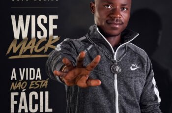 Wise Mack – A Vida Não Está Fácil