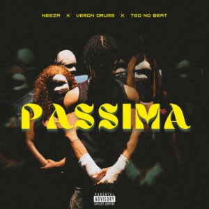 224720 Neeza Teo No Beat Veron Drums Passima Neeza – PASSIMA (feat. Teo No Beat & Veron Drums)