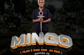 Kappaz JR – Mingo (Filho É Bom Com os Pais)