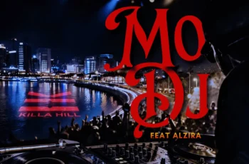 Killa Hill – Mo Dj (feat. Alzira)