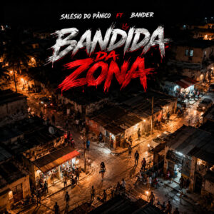 226525 Salesio Do Panico Bander Bandida Da Zona Bander & Salésio Do Pânico - Bandida Da Zona