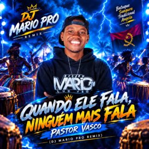 81de0432 d03e 42ac a895 d0699bfd0080 Pastor Vasco – Quando Ele Fala, Ninguém Mais Fala (feat. DJ Mario Pro Remix)