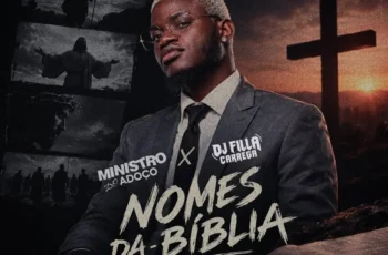 Ministro do Adoço, Dj Filla Carrega – Nomes Da Bíblia Não Se Dá Atoa
