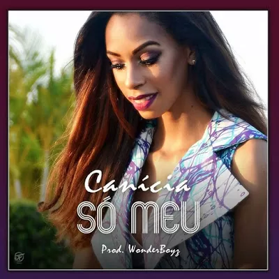Canícia – Só Meu (Kizomba) 2016