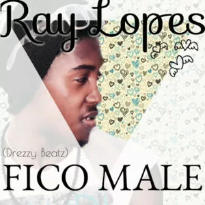 Ray Lopes - Fico Male (Guetto Zouk) 2016