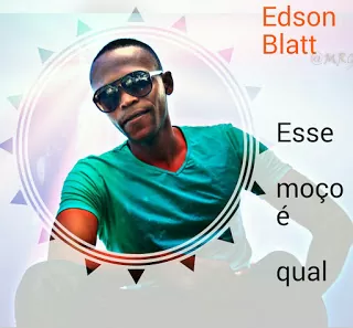 Edson Blatt - Esse Moço e Qual (Ghetto Zouk) 2016