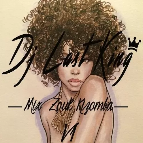 Mix Zouk/Kizomba Vol.1 Dj Last King (2016)