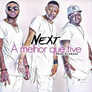 Next - A Melhor Que Tive (Zouk) 2016