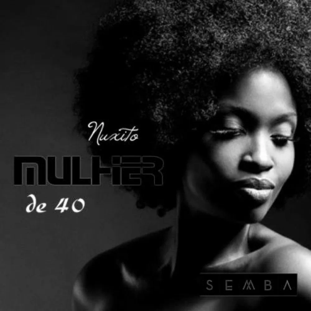 Nuxito –  Mulher de 40 (Semba) 2016