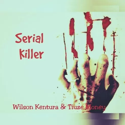 Wilson Kentura & Tiuze money – Serial Killer (Original) 2016