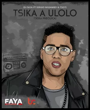 DJ Faya - Ulolo (feat. Sérgio Muiambo & Tsotsy) 2016