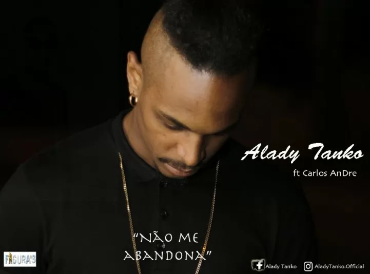 Alady Tanko feat. Carlos AnDre – Não Me Abandona (Kizomba) 2016