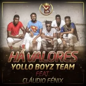 Há Valores - Yollo Boyz Team Feat. Cláudio Fénix (2016)