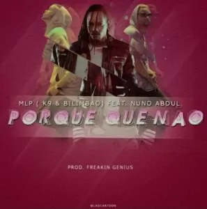 MLP feat. Nuno Abdul - Porquê Que Não (Kizomba) 2016