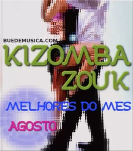 Kizomba/Zouk Melhores do Mês (AGOSTO) 2016