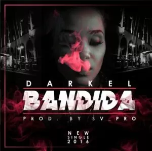 Darkel - Bandida (Kizomba) 2016