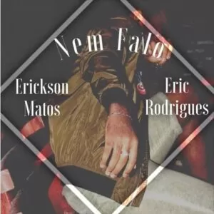 Erickson Matos & Eric Rodrigues - Nem Falo (2016)