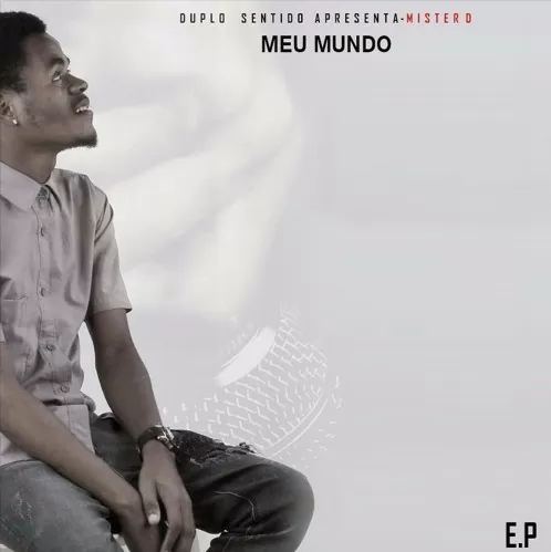 Mister D – Meu Mundo (E.P) 2016