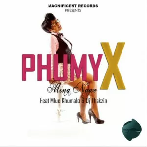 Phumy X feat. Dj Thakzin & Mlue Khumalo - Mina Nawe (Afro House) 2016