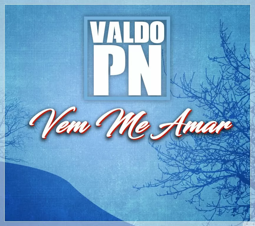 Valdo PN – Vem Me Amar (Kizomba) 2016